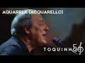 Toquinho - Aquarela (Acquarello) (Ao Vivo)