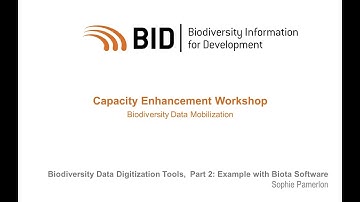 BID Workshop - Activity VI.03 Part 2 - Example of Biodiversity Data Digitization Software: Biota