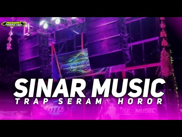 TRAP SINAR MUSIC ||SERAM HOROR  ||RIDWAN PRODUCTION class=