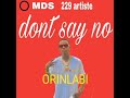 Mds orinlabi  dont say no 