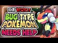 The worst bug type pokemon needs help