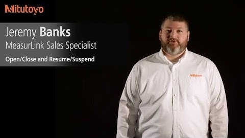 MeasurLink Open/Close and Resume/Suspend - Mitutoyo