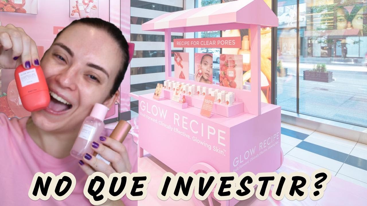 GLOW RECIPE NO BRASIL - O que vale a pena investir da nova marca