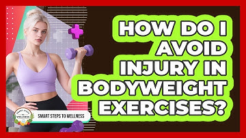 How Do I Avoid Injury In Bodyweight Exercises? - Smart Steps to Wellness