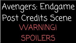 Avengers Endgame Post Credit Scene Warning Spoilers