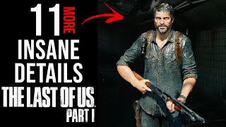 11 More INSANE Details in The Last of Us Part I