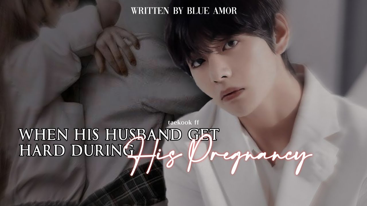 taekook ff | When His Husband Get Hard During His Pregnancy