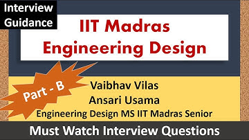 IIT Madras Engineering Design - Interview Guidance - Part - 2