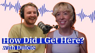 How Did I Get Here? | With Ash from Dulcie