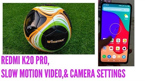 REDMI K20 PRO, SLOW MOTION VIDEO,& CAMERA SETTINGS