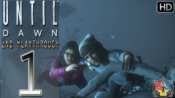 UNTIL DAWN 2nd Playthrough Part 1 -  New Choices New Problems? HD