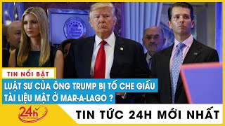 Bộ Tư pháp Mỹ tố ông Trump di chuyển tài liệu mật khi FBI đến khám xét điều tra tại dinh thự | TV24h