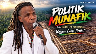 POLITIK MUNAFIK — “Tersisih di Negeri Sendiri” | Roots Reggae Protest | Korneles Yanuaring 
