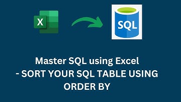 USING ORDER BY TO SORT YOUR SQL TABLE | MASTER SQL WITH EXCEL