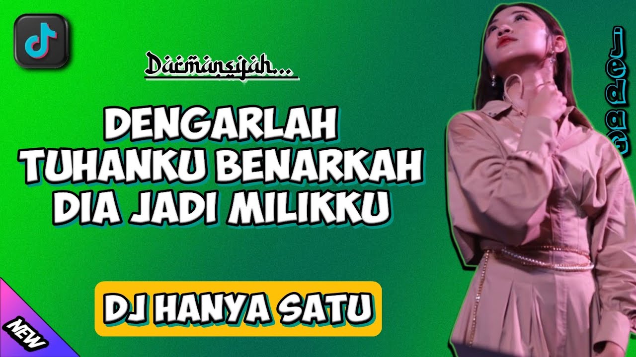 DJ DENGARLAH TUHANKU BENARKAH DIA JADI MILIKKU X DJ HANYA SATU JEDAG JEDUG FULL BASS