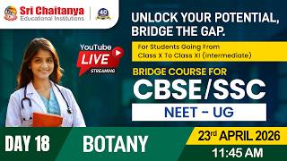 Day 18 - Botany || NEET - Bridge Course for CBSE &amp; SSC Students || @srichaitanyagosala