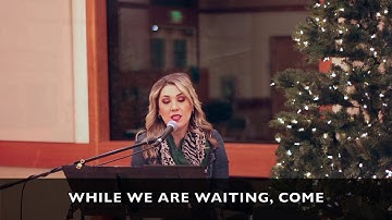 While We are Waiting, Come [December 6, 2020]