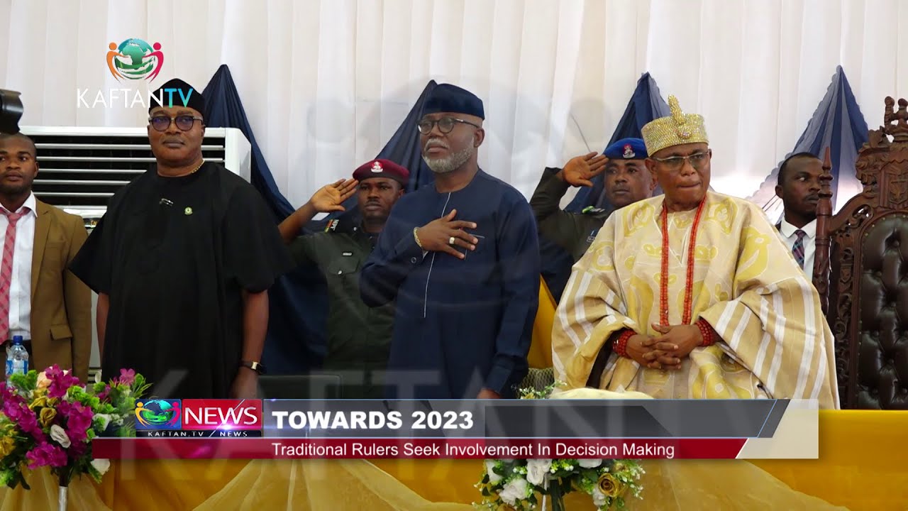 TOWARDS 2023 : TRADITIONAL RULERS SEEK INVOLVEMENT IN DECISION MAKING