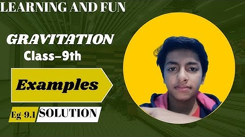 Example 9.1 || Gravitational Force Between Earth and Moon || Chapter 9 Gravitation  || New NCERT