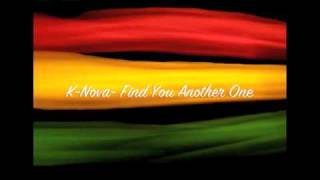 Video thumbnail of "K-Nova- Find You Another Love"