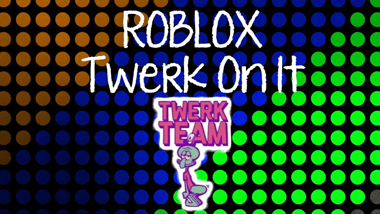 Twerk On It Roblox Version - roblox twerk meme