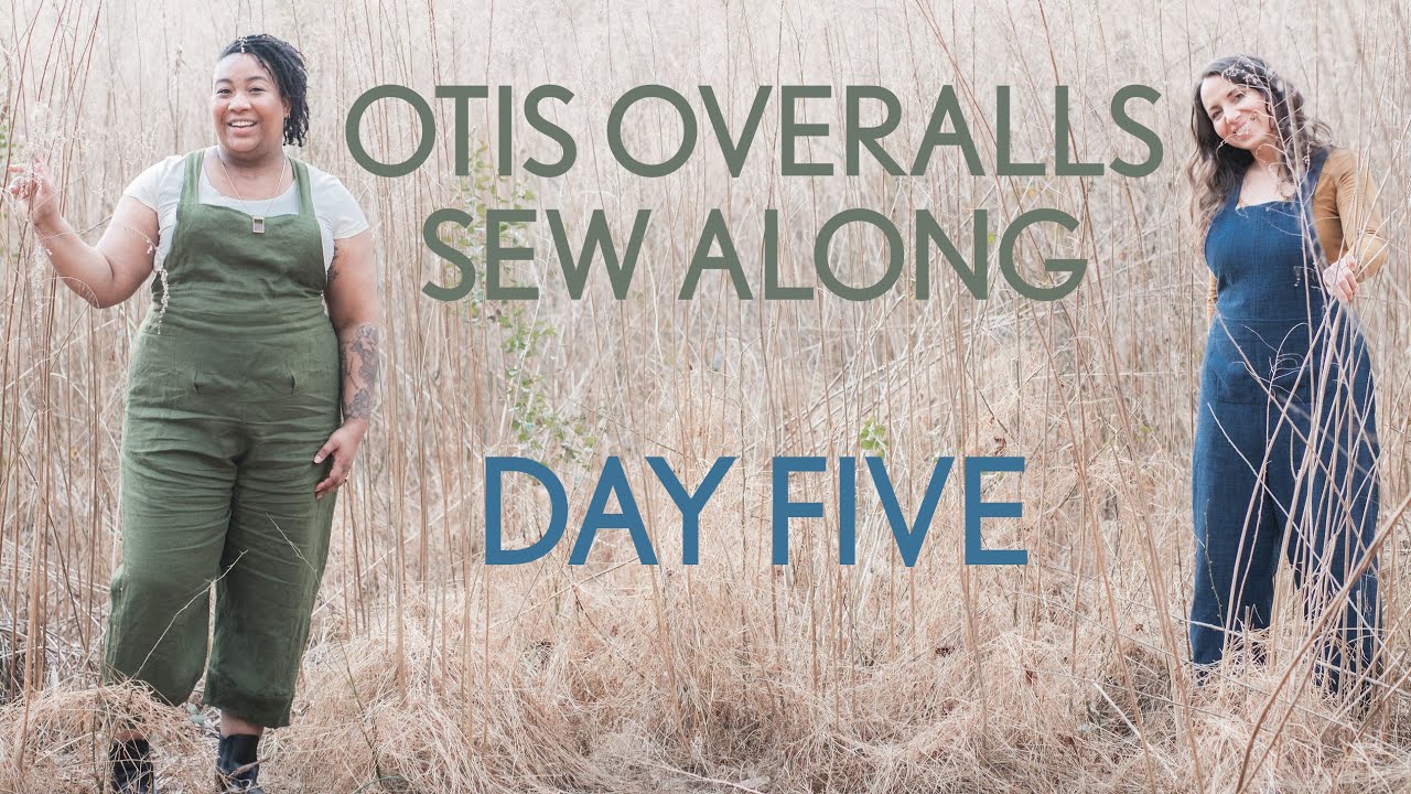 Otis Overalls Sew Along: DAY FIVE