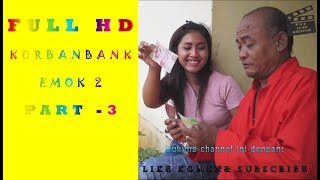 FULL HD KORBAN BANK EMOK2  /PART 3