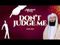 "Don't Judge Me" - Mufti Menk