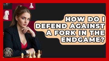 How Do I Defend Against A Fork In The Endgame? - The Chess Codex