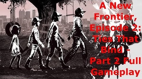 The Walking Dead: The Telltale Definitive Series A New Frontier, Episode 2: Ties That Bind - Part 2