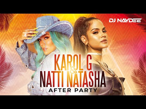 Karol G & Natti Natasha Reggaeton Mix 2021 – 2017, After Party By DJ Naydee