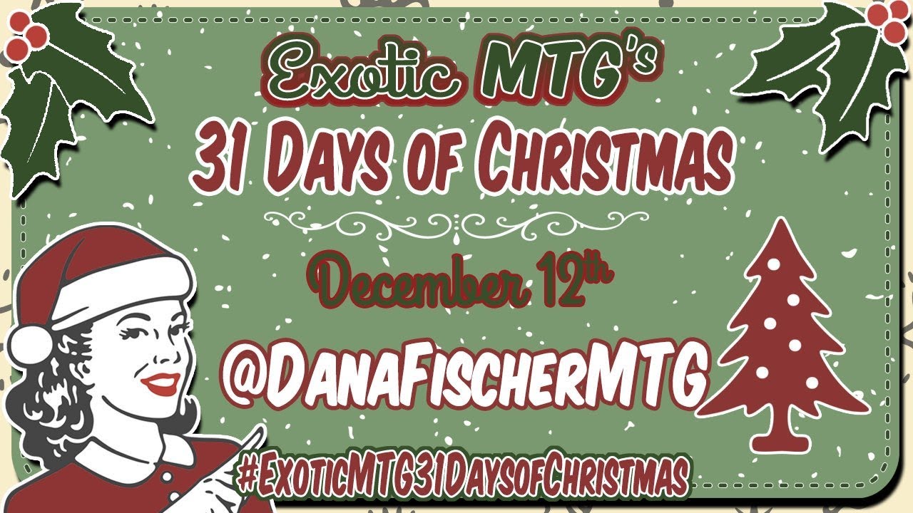 @DanaFischerMTG - Exotic MTG's 31 Days of Christmas