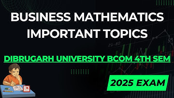 Business Mathematics Important Topics & Question Paper Pattern I Dibrugarh University BCOM 4th SEM