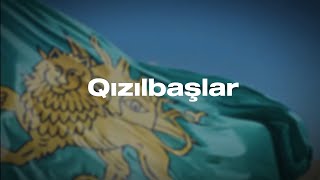 Who Are The Qizilbash? Qızılbaşlar Kimdir?