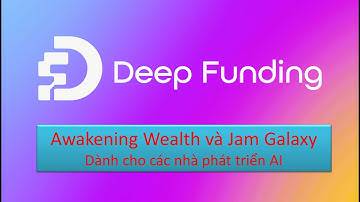 Awakening Wealth và Jam Galaxy” - Dành cho các nhà phát triển AI