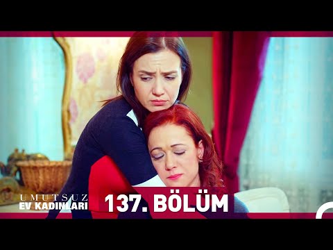 Umutsuz Ev Kadınları 137. Bölüm