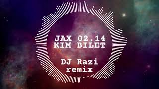 Jax 02.14 - Ким билет (DJ Razi Lounge Remix)