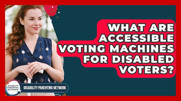 What Are Accessible Voting Machines For Disabled Voters? - Disability Parenting Network