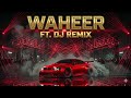 WAHEER DJ REMIX