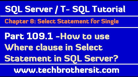 How to use Where clause in Select Statement in SQL Server - TSQL Tutorial Part 109.1