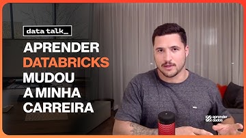 APRENDER DATABRICKS MUDOU A MINHA CARREIRA | DATA TALK #03