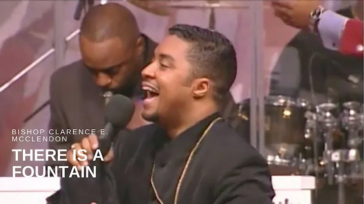Bishop Clarence E. McClendon  There is a Fountain (Live)