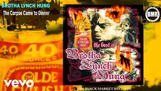 Watch Brotha Lynch Hung The Corpse Came To Dinner video