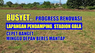 BUSYET PROGRESS RENOVASI LAPANGAN PENDAMPING STADION GBLA CEPET BANGET MINGGU DEPAN BERES MANTAP