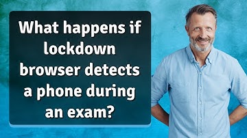 What happens if lockdown browser detects a phone during an exam?