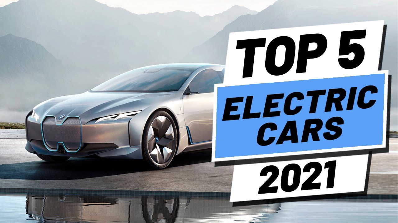 Top 5 BEST Electric Cars of [2021] YouTube