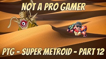 Quicksand Is the Real Final Boss - Super Metroid - Part 12 - Pasty-T Retro Gaming