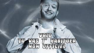 Vald - Tu vas t’habituer (Non Officiel)