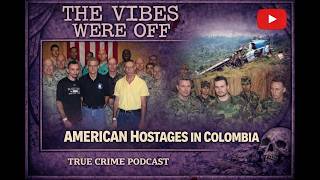 Episode 11  The American Hostages in Colombia