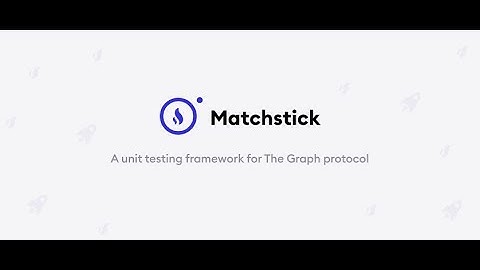 Matchstick, a unit testing framework for subgraph developers